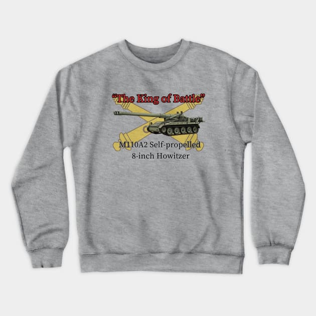 The King of Battle M110A2 Self-propelled 8-inch Howitzer Crewneck Sweatshirt by Toadman's Tank Pictures Shop